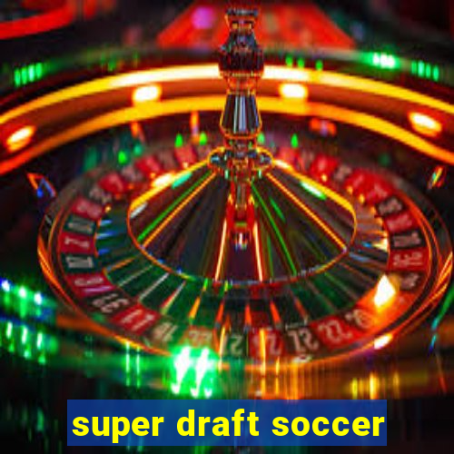 super draft soccer